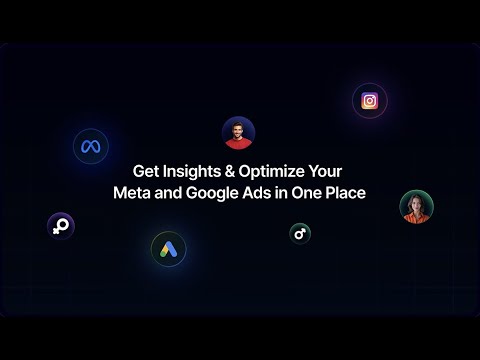 Get Insights & Optimize Your Meta and Google Ads in One Place