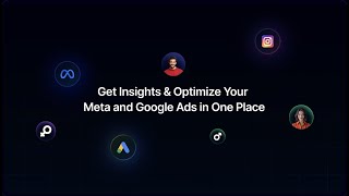 Get Insights & Optimize Your Meta and Google Ads in One Place