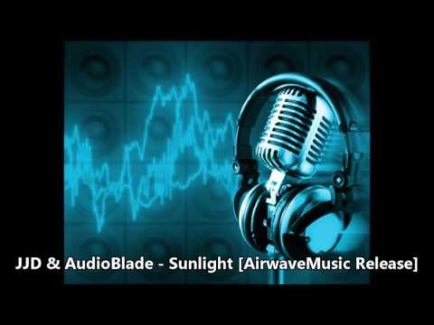 JJD & AudioBlade   Sunlight AirwaveMusic Release