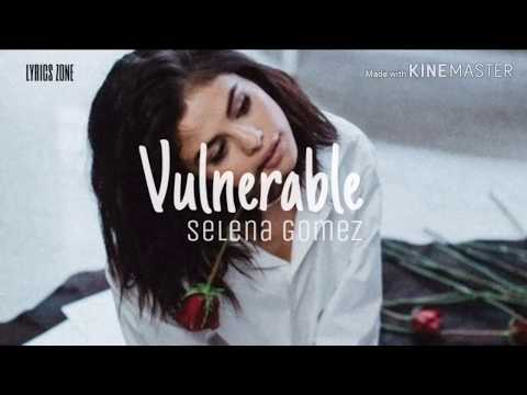 Vulnerable ~ Selena Gomez (lyrics)