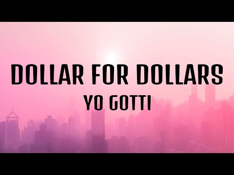 Yo Gotti - Dollar For Dollar (Lyrics)