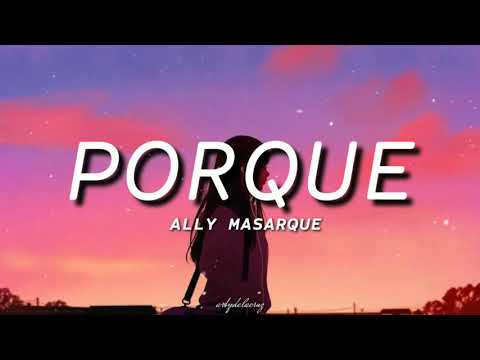 Porque - Ally Masarque cover (lyrics) bakit Ikaw pa ang napili,ngayon ang puso ko ay sawi