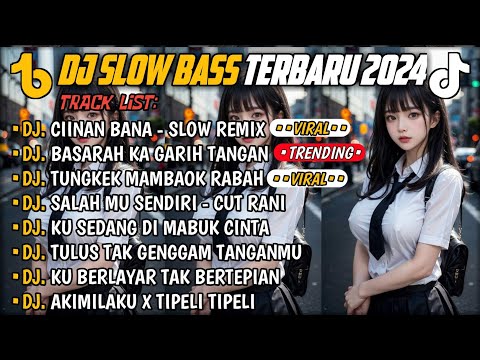 DJ SLOW BASS TERBARU 2024🎵DJ CIINAN BANA FAUZAN MINANG 🎵 DJ BASARAH KA GARIH TANGAN 🎵FULL ALBUM