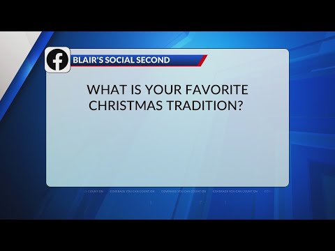 Blair's Social Second: What is your favorite Christmas tradition?