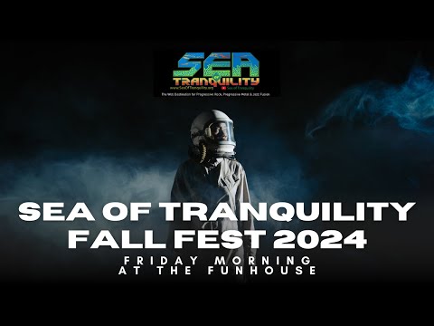 Sea of Tranquility Fall Fest 2024 Recorded Sessions: Friday Morning at the Funhouse