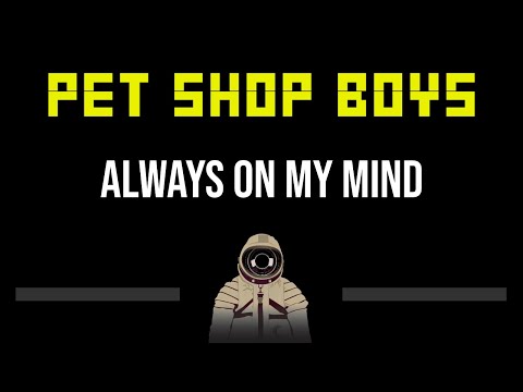 Pet Shop Boys • Always On My Mind (CC) (Upgraded Video) 🎤 [Karaoke] [Instrumental]