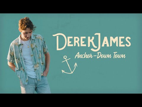 Derek James - Anchor-Down Town (Official Lyric Video)