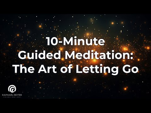 10 Minute Guided Mindfulness Meditation: The Art of Letting Go