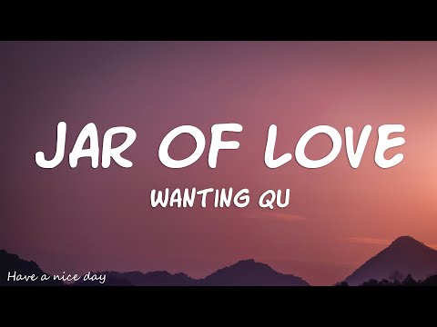 Wanting Qu - Jar of love (Lyrics)