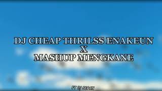 DJ Tiktok Viral Cheap Thrills X Mashup Mengkane Ft @djsopan