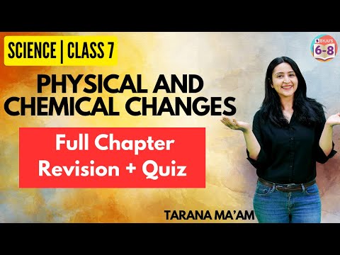 Physical and Chemical Changes | Full Chapter Revision | Science | Class 7