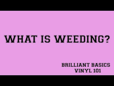 Weeding - Brilliant Basics - Vinyl 101