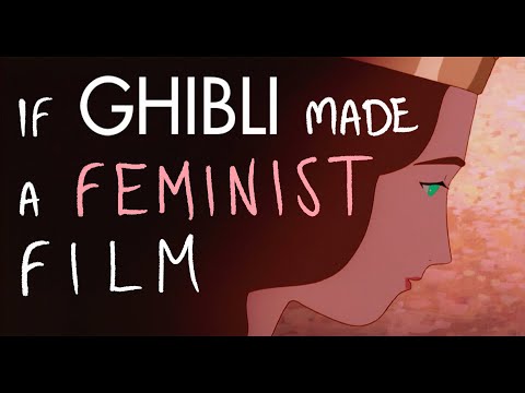 If Ghibli made a REAL Feminist Film