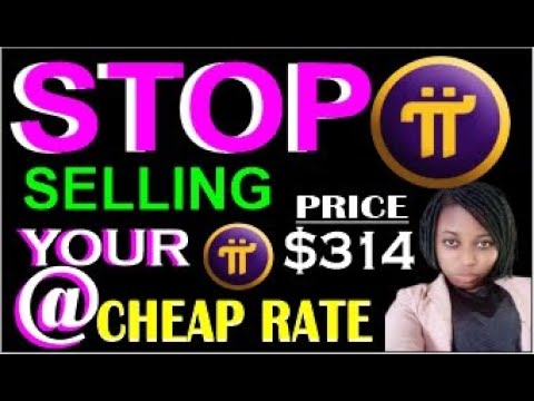 Why you Should Stop Selling your Pi At Cheap Rate ||The TRUTH We Need To NO About Pi Coin Price $314