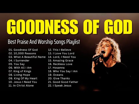 Goodness Of God, 10,000 Reasons,... Best Praise And Worship Songs Playlist - Lyrics #24