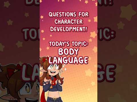 Developing YOUR Characters: Let's talk about BODY LANGUAGE!