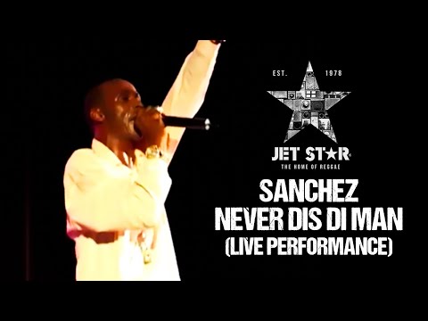 Sanchez - Never Dis Di Man (Live Performance) | Jet Star Music