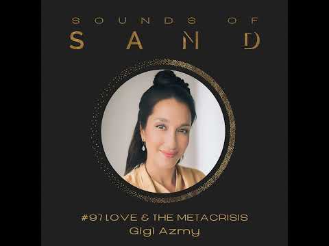 #97 Love & The Metacrisis: Gigi Azmy