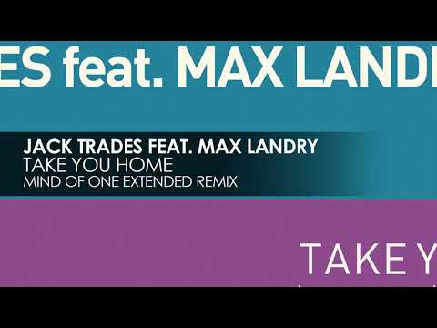 Jack Trades feat. Max Landry - Take You Home (Mind Of One Remix)