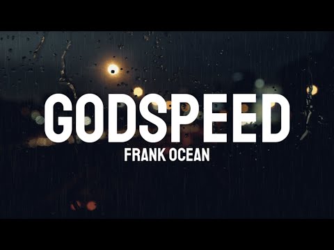 Frank Ocean - Godspeed (Lyrics)