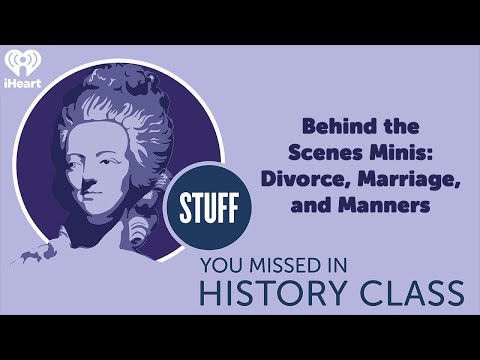 Behind the Scenes Minis: Divorce, Marriage, and Manners | STUFF YOU MISSED IN HISTORY CLASS