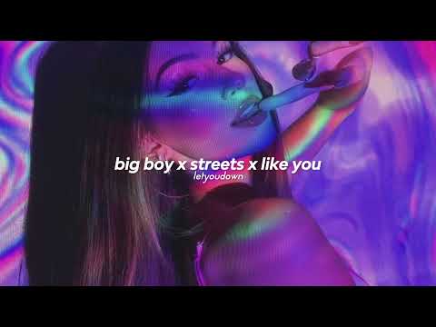 big boy x streets x like you