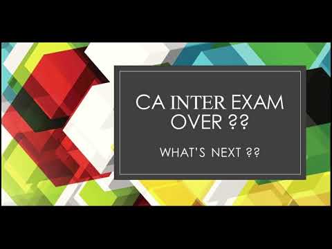 CA INTER EXAMS OVER?   WHAT'S NEXT??