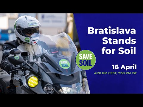 Bratislava Stands for Soil - Live | #SaveSoil | 16 April | 10:20 ET  | 4:20 PM CEST, 7:50 PM IST