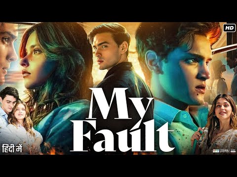 My Fault Full Movie In Hindi HD | Nicole Wallace | Gabriel Guevara | Fran Berenguer | Review & Facts