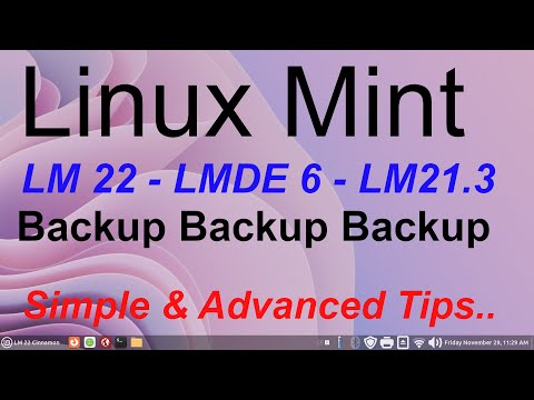 Linux Mint - LM22 -LMDE 6 & LM21.3 - Backup - Simple to Advanced Tips.