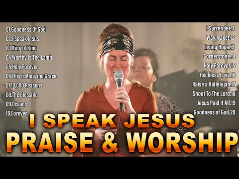 I Speak Jesus 🙏 Nonstop Praise and Worship Songs Playlist All TIME 🙏 Powerful Praise 2024