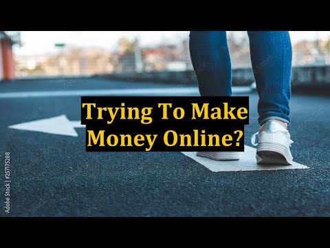 Trying To Make Money Online?