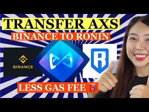 PAANO MAG TRANSFER NG AXS FROM BINANCE TO RONIN LESS GAS FEE!!!)