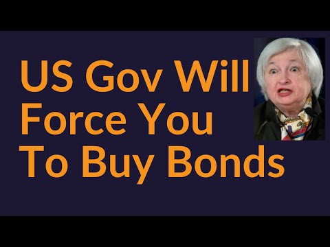 How The US Government Will Force You To Buy Its Bonds