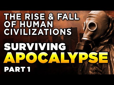 THE RISE & FALL OF HUMAN CIVILIZATIONS [1] - Could we survive a global apocalypse?