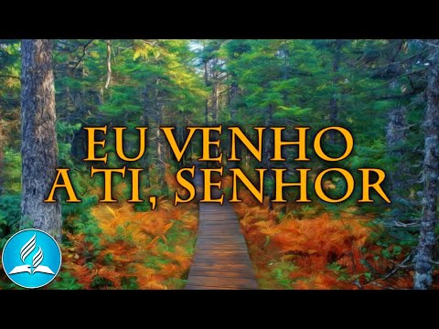 Hinário Adventista 281 - EU VENHO A TI, SENHOR