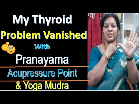 My Thyroid Problem Vanished With Pranayama - Acupressure Point & Yoga Mudra