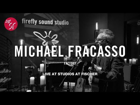 Michael Fracasso - Factory (Live at SF: The Firefly Sessions)