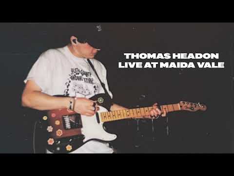 Thomas Headon - Live @ Maida Vale