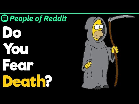 Do You Fear Death?