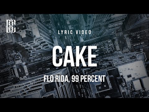 Flo Rida & 99 Percent - Cake | Lyrics