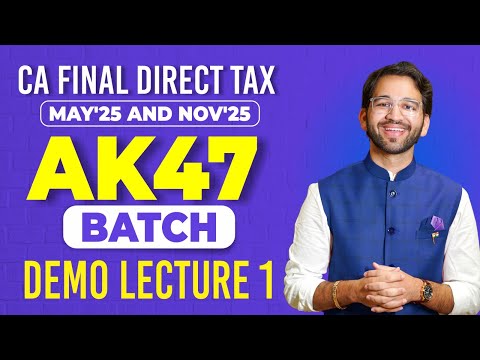 DEMO Lecture 1 - CA Final Direct Tax AK47 Batch - May'25 & Nov'25 | CA Final | CMA Final | ICAI