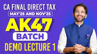 DEMO Lecture 1 - CA Final Direct Tax AK47 Batch - May'25 & Nov'25 | CA Final | CMA Final | ICAI