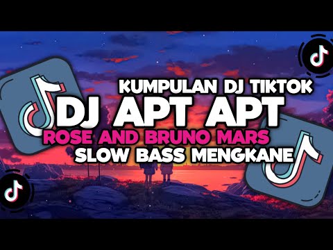 DJ CAMPURAN VIRAL TIKTOK TERBARU 2024 || DJ APT ROSE AND BRUNO MARS SLOW BASS MENGKANE