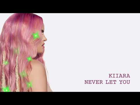 Kiiara - Never Let You (Official Audio)