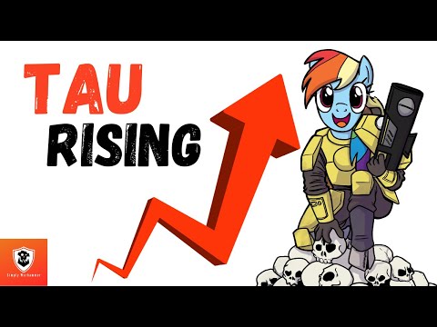 Tau are rising