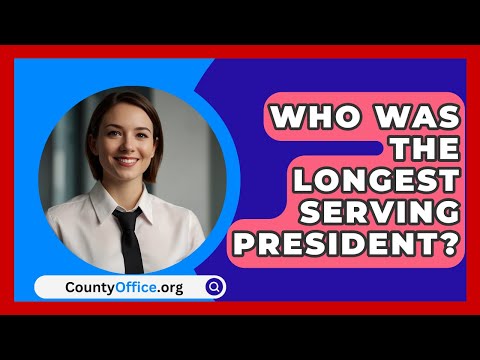 Who Was The Longest Serving President? - CountyOffice.org