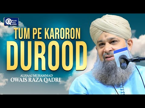 Owais Raza Qadri | Tum Pe Karoron Durood | Official Video