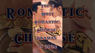 Top 5 Most Romantic Chinese Drama in 2024#trending #viral#cdama#ytshorts