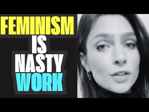 FEMINISM IS...NASTY WORK😯